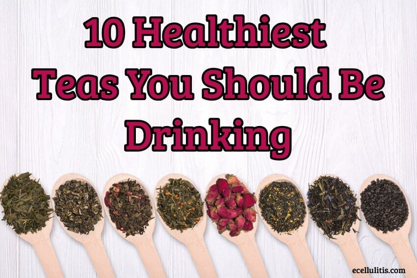 10 Healthiest Teas You Should Be Drinking